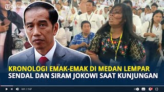 Kronologi Emak-emak Lempar Sandal dan Siram Jokowi  di Medan saat Kunjungan