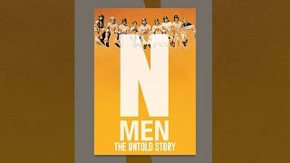 N-Men: The Untold Story