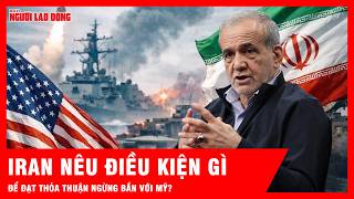Tổng thống Iran nêu điều kiện bắt buộc nào để ngừng bắn hoàn toàn với Mỹ? | Tin tức