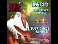 Bacio - Suspicious minds ( ELVIS REMIXAT PROJECT)