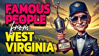 5 Famous People You Didn't Know Were From West Virginia | Surprising Legends!