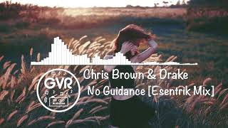 Chris Brown - No Guidance Ft. Drake [Esentrik Mix]