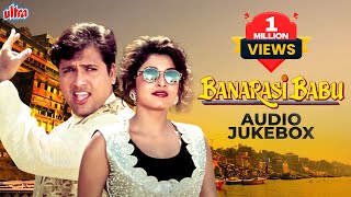 Banarasi Babu Movie Audio Jukebox | Govinda, Ramya Krishnan | Anand-Milind Hits | Abhijeet B