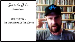 BONUS CLIP MONDAY: Chip Chantry Explains the Importance of the Act Out