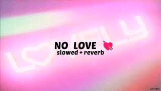 No Love { slowed + reverb } - Shubh