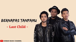 Bernapas Tanpamu - Last Child - (Lirik)