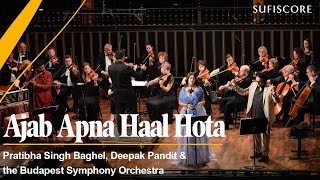 Ajab Apna Haal Hota | Pratibha Singh Baghel, Deepak Pandit & Budapest Symphony Orchestra | Sufiscore
