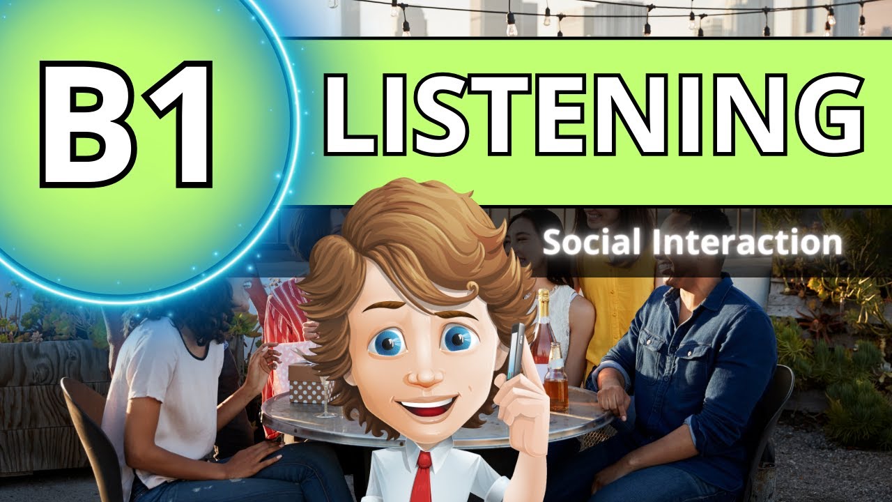 ENGLISH LISTENING B1 / INGLÉS COMPRENSIÓN AUDITIVA B1, ESCUCHAR, OÍR. Social Interaction - YouTube