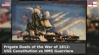 Frigate Duels of the War of 1812 - USS Constitution vs HMS Guerriere