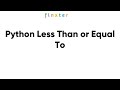 Python Less Than or Equal Operator