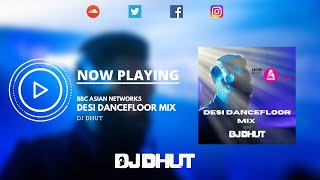 BBC ASIAN NETWORK MIX - Desi Dance Floor Mix - DJ DHUT || LATEST PUNJABI SONGS 2021 ||