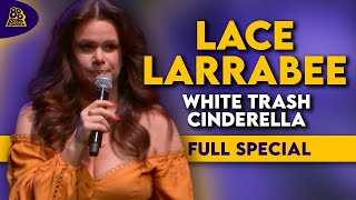 Lace Larrabee | White Trash Cinderella (Full Comedy Special)