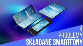 SKŁADANE SMARTFONY: 4 problemy, przez które szybko nie podbiją rynku