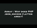 Array : Why does PHP json_encode flatten array?