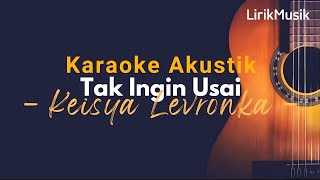 Tak Ingin Usai - Keisya Levronika (Karaoke)