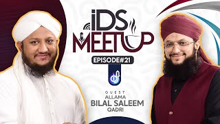 IDS Meetup: Episode 21 - Hafiz Tahir Qadri ft.Allama Bilal Saleem Qadri