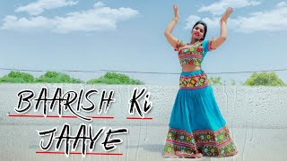 Baarish Ki Jaaye | B Praak Ft Nawazuddin Siddiqui & Sunanda Sharma |Dance Cover by Devangini Rathore