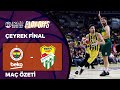 BSL Playoff Çeyrek Final Özet | Fenerbahçe Beko 100-87 Frutti Extra Bursaspor