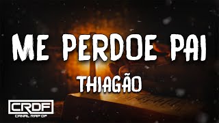 Thiagão - Me Perdoe Pai (Letra)