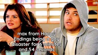 max from Happy Endings being a gay disaster for 6 minutes and 54 seconds