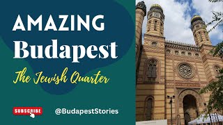 Amazing Budapest: the Jewish Quarter