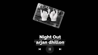 arjan dhillon night out slowed and reverb song