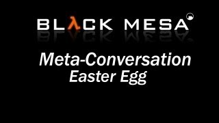 Black Mesa - Easter Egg - Scientists' Meta-Conversation