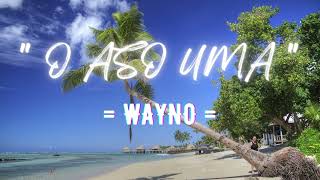 WAYNO - O ASO UMA