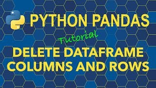Python Pandas - Delete DataFrame Columns and Rows