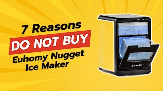 DON'T BUY Euhomy Nugget Ice Maker Before Watching THIS! 😱 (7 Reasons)