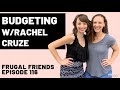 How to Make Budgeting Work for You w/Rachel Cruze | Frugal Friends Podcast Ep 116