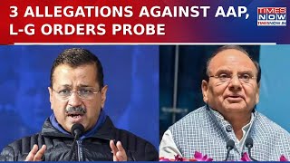 Delhi L-G Orders Probe Into 3 Charges After Congress Leader Levels Stunning Allegations Against AAP