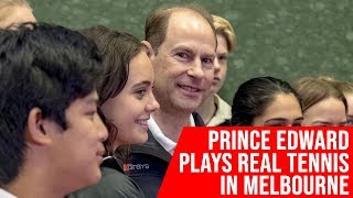 Prince Edward fires up with Real Tennis in Melbourne