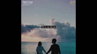 cố níu kéo giữ tay em lại nhưng mà em đi quá xa...Ngân Lang (Lofi Ver.) - JOMBIE x DUY KHIÊM