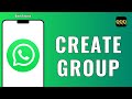 HOW TO CREATE WHATSAPP GROUP