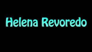 Learn How To Pronounce Helena Revoredo