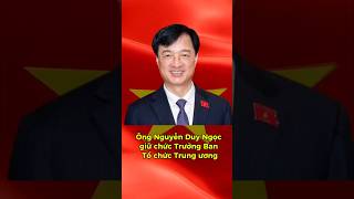 Ông Nguyễn Duy Ngọc giữ chức Trưởng Ban Tổ chức Trung ương