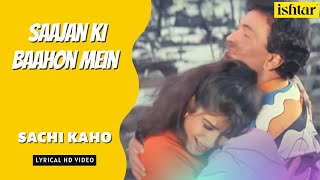 Sachi Kaho | Saajan Ki Baahon Mein | Lyrical video | Kumar Sanu | Sadhana Sargam | Rishi | Raveena