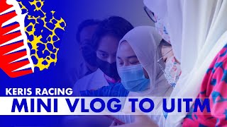 KERIS RACING mini vlog to UITM