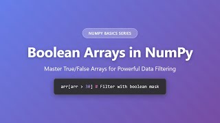 Boolean Arrays in NumPy: Master True/False Arrays for Data Filtering | NumPy Tutorial