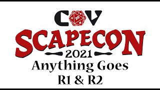 ScapeCon 2021: Anything Goes R1 \u0026 R2