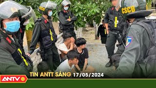 Tin tức an ninh trật tự nóng, thời sự Việt Nam mới nhất 24h sáng ngày 17/5 | ANTV