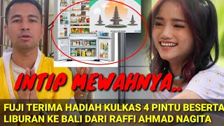 INTIP MEWAAHNYA‼️FUJI TERIMA HADIAH KULKAS 4 PINTU BESERTA LIBURAN BALI DARI RAFFI AHMAD NAGITA