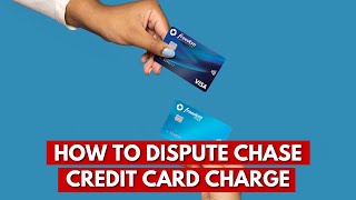 How To Dispute Chase Credit Card Charge?