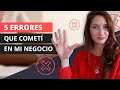 5 ERRORES QUE COMETÍ EN MI NEGOCIO - Equivocaciones al emprender