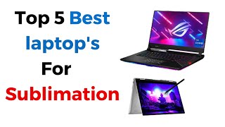 5 Best laptops For Sublimation For 2023 and 2024