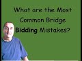 Here are some of the most common bridge bidding mistakes.