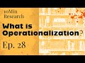 10Min Research Methodology - 28 - What is Operationalization?