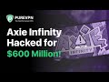 Hackers took almost $600 million from the Ronin network of the video game Axie Infinity.