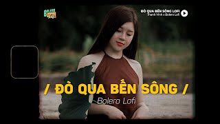 Đò Qua Bến Sông (Lofi Ver.) x Thanh Vinh ~ Đò qua bến sông,sóng vổ tình tôi...